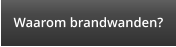 Waarom brandwanden?