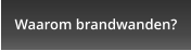Waarom brandwanden?
