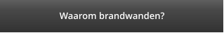 Waarom brandwanden?