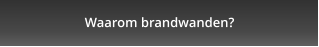 Waarom brandwanden?